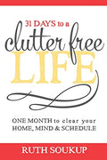 Clutter Free Life: One Month to Clear Your Home, Mind & Schedule (Paperback) C53516